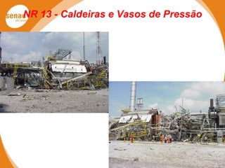 NR 13 - Caldeiras e Vasos de Pressão
 