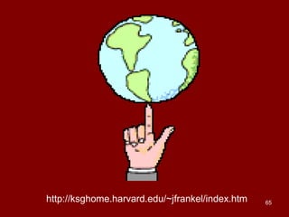 65
http://ksghome.harvard.edu/~jfrankel/index.htm
 
