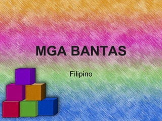 MGA BANTAS
Filipino
 