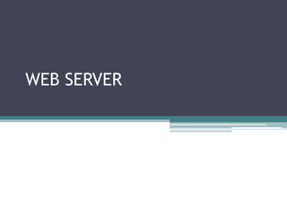 WEB SERVER
 