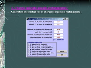 3- Charges spéciales pseudo-rectangulaires :
Génération automatique d’un chargement pseudo-rectangulaire :
 