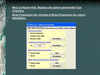 Menu Configurer Alizé, Réglages des options personnelles Type
d’interface.
Mode d’impression des variantes et Mode d’impression des valeurs
admissibles :
 