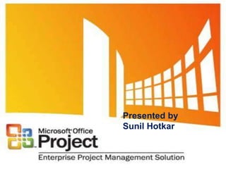 Presented by
Sunil Hotkar
 