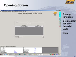 6
Opening Screen
Change
language
Set program
for SI or
Imperial
units
Help
 