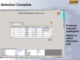 12
Selection Complete
Preferred
selection
highlighted
Option to
select
alternative
seal
 