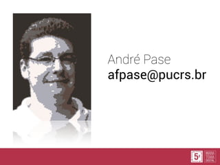 André Pase
afpase@pucrs.br
 