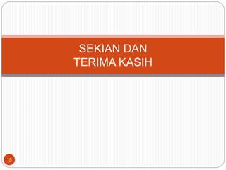 15
SEKIAN DAN
TERIMA KASIH
 