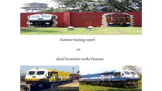 Summer training report
on
diesel locomotive works Varanasi
 