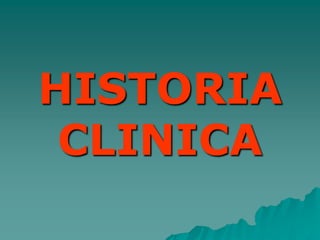 HISTORIA
CLINICA
 