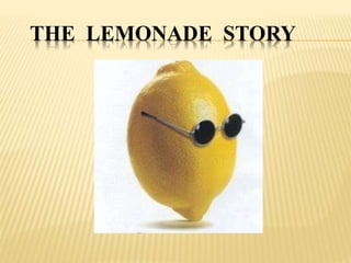 THE LEMONADE STORY
 