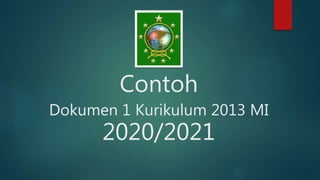 Contoh
Dokumen 1 Kurikulum 2013 MI
2020/2021
 