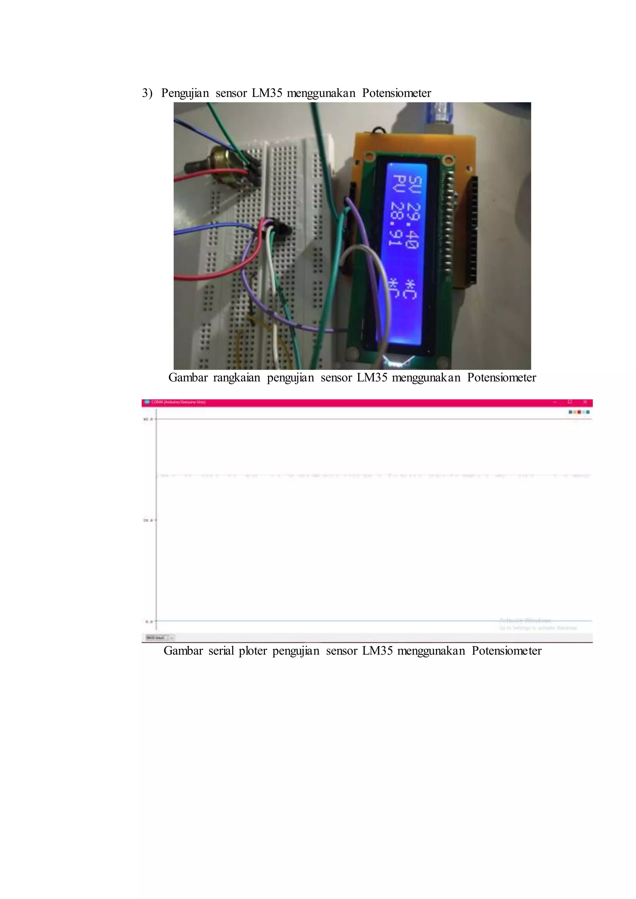 3) Pengujian sensor LM35 menggunakan Potensiometer
Gambar rangkaian pengujian sensor LM35 menggunakan Potensiometer
Gambar serial ploter pengujian sensor LM35 menggunakan Potensiometer
 