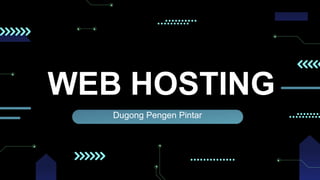 WEB HOSTING
Dugong Pengen Pintar
 