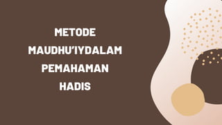 METODE
MAUDHU’IYDALAM
PEMAHAMAN
HADIS
Homestyle cookies, reimagined!
 