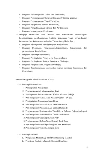 15
 Program Pembangunan Jalan dan Jembatan;
 Program Pembangunan Saluran Drainase/ Gorong-gorong;
 Program Pembangunan ...