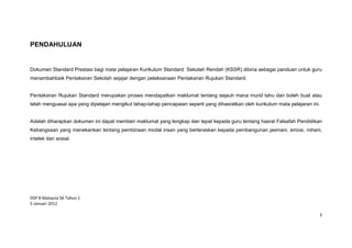 DSP B Malaysia SK Tahun 1
5 Januari 2012
3
PENDAHULUAN
Dokumen Standard Prestasi bagi mata pelajaran Kurikulum Standard Se...