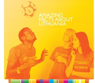 AMAZING
FACTS ABOUT
LITHUANIA
 