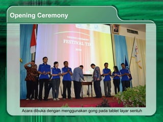 Opening Ceremony




   Acara dibuka dengan menggunakan gong pada tablet layar sentuh
 