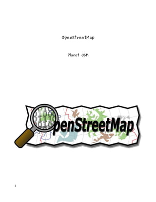 OpenStreetMap



      Planet OSM




1
 