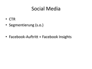 Social MediaCTRSegmentierung (s.o.)Facebook-Auftritt + FacebookInsights