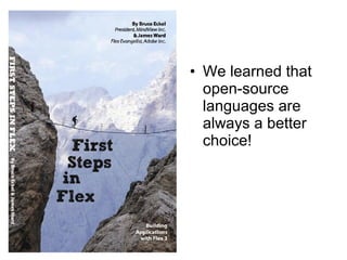 • We learned that 
open-source 
languages are 
always a better 
choice! 
 