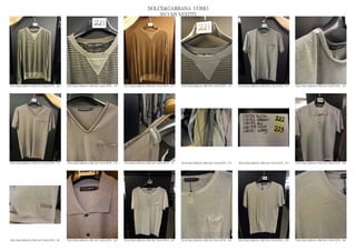 DOLCE&GABBANA UOMO
                                                                                                2013 S/S VESTITI




DOLCE&GABBANA PRE SS13 MAN RTW_ 569   DOLCE&GABBANA PRE SS13 MAN RTW_ 570   DOLCE&GABBANA PRE SS13 MAN RTW_ 571   DOLCE&GABBANA PRE SS13 MAN RTW_ 572   DOLCE&GABBANA PRE SS13 MAN RTW_ 573   DOLCE&GABBANA PRE SS13 MAN RTW_ 574




DOLCE&GABBANA PRE SS13 MAN RTW_ 575   DOLCE&GABBANA PRE SS13 MAN RTW_ 576   DOLCE&GABBANA PRE SS13 MAN RTW_ 577   DOLCE&GABBANA PRE SS13 MAN RTW_ 578   DOLCE&GABBANA PRE SS13 MAN RTW_ 579   DOLCE&GABBANA PRE SS13 MAN RTW_ 580




DOLCE&GABBANA PRE SS13 MAN RTW_ 581   DOLCE&GABBANA PRE SS13 MAN RTW_ 582   DOLCE&GABBANA PRE SS13 MAN RTW_ 583   DOLCE&GABBANA PRE SS13 MAN RTW_ 584   DOLCE&GABBANA PRE SS13 MAN RTW_ 585   DOLCE&GABBANA PRE SS13 MAN RTW_ 586
 