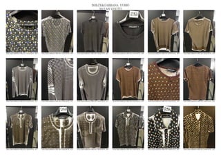 DOLCE&GABBANA UOMO
                                                                                                2013 S/S VESTITI




DOLCE&GABBANA PRE SS13 MAN RTW_ 605   DOLCE&GABBANA PRE SS13 MAN RTW_ 606   DOLCE&GABBANA PRE SS13 MAN RTW_ 607   DOLCE&GABBANA PRE SS13 MAN RTW_ 608   DOLCE&GABBANA PRE SS13 MAN RTW_ 609   DOLCE&GABBANA PRE SS13 MAN RTW_ 610




DOLCE&GABBANA PRE SS13 MAN RTW_ 611   DOLCE&GABBANA PRE SS13 MAN RTW_ 612   DOLCE&GABBANA PRE SS13 MAN RTW_ 613   DOLCE&GABBANA PRE SS13 MAN RTW_ 614   DOLCE&GABBANA PRE SS13 MAN RTW_ 615   DOLCE&GABBANA PRE SS13 MAN RTW_ 616




DOLCE&GABBANA PRE SS13 MAN RTW_ 617   DOLCE&GABBANA PRE SS13 MAN RTW_ 618   DOLCE&GABBANA PRE SS13 MAN RTW_ 619   DOLCE&GABBANA PRE SS13 MAN RTW_ 620   DOLCE&GABBANA PRE SS13 MAN RTW_ 621   DOLCE&GABBANA PRE SS13 MAN RTW_ 622
 