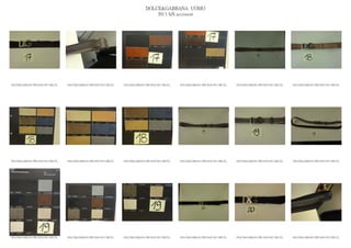 DOLCE&GABBANA UOMO
                                                                                           2013 S/S accessori




DOLCE&GABBANA PRE MAN SS13 BELTS_   DOLCE&GABBANA PRE MAN SS13 BELTS_   DOLCE&GABBANA PRE MAN SS13 BELTS_   DOLCE&GABBANA PRE MAN SS13 BELTS_   DOLCE&GABBANA PRE MAN SS13 BELTS_   DOLCE&GABBANA PRE MAN SS13 BELTS_




DOLCE&GABBANA PRE MAN SS13 BELTS_   DOLCE&GABBANA PRE MAN SS13 BELTS_   DOLCE&GABBANA PRE MAN SS13 BELTS_   DOLCE&GABBANA PRE MAN SS13 BELTS_   DOLCE&GABBANA PRE MAN SS13 BELTS_   DOLCE&GABBANA PRE MAN SS13 BELTS_




DOLCE&GABBANA PRE MAN SS13 BELTS_   DOLCE&GABBANA PRE MAN SS13 BELTS_   DOLCE&GABBANA PRE MAN SS13 BELTS_   DOLCE&GABBANA PRE MAN SS13 BELTS_   DOLCE&GABBANA PRE MAN SS13 BELTS_   DOLCE&GABBANA PRE MAN SS13 BELTS_
 