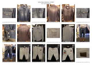 DOLCE&GABBANA UOMO
                                                                                                  2013 S/S VESTITI




DOLCE&GABBANA PRE SS13 MAN RTW_ 1091   DOLCE&GABBANA PRE SS13 MAN RTW_ 1092   DOLCE&GABBANA PRE SS13 MAN RTW_ 1093   DOLCE&GABBANA PRE SS13 MAN RTW_ 1094   DOLCE&GABBANA PRE SS13 MAN RTW_ 1095   DOLCE&GABBANA PRE SS13 MAN RTW_ 1096




DOLCE&GABBANA PRE SS13 MAN RTW_ 1097   DOLCE&GABBANA PRE SS13 MAN RTW_ 1098   DOLCE&GABBANA PRE SS13 MAN RTW_ 1099   DOLCE&GABBANA PRE SS13 MAN RTW_ 1100   DOLCE&GABBANA PRE SS13 MAN RTW_ 1101   DOLCE&GABBANA PRE SS13 MAN RTW_ 1102




DOLCE&GABBANA PRE SS13 MAN RTW_ 1103   DOLCE&GABBANA PRE SS13 MAN RTW_ 1104   DOLCE&GABBANA PRE SS13 MAN RTW_ 1105   DOLCE&GABBANA PRE SS13 MAN RTW_ 1106   DOLCE&GABBANA PRE SS13 MAN RTW_ 1107   DOLCE&GABBANA PRE SS13 MAN RTW_ 1108
 