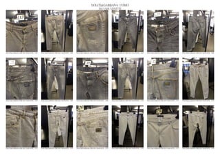 DOLCE&GABBANA UOMO
                                                                                                  2013 S/S VESTITI




DOLCE&GABBANA PRE SS13 MAN RTW_ 1361   DOLCE&GABBANA PRE SS13 MAN RTW_ 1362   DOLCE&GABBANA PRE SS13 MAN RTW_ 1363   DOLCE&GABBANA PRE SS13 MAN RTW_ 1364   DOLCE&GABBANA PRE SS13 MAN RTW_ 1365   DOLCE&GABBANA PRE SS13 MAN RTW_ 1366




DOLCE&GABBANA PRE SS13 MAN RTW_ 1367   DOLCE&GABBANA PRE SS13 MAN RTW_ 1368   DOLCE&GABBANA PRE SS13 MAN RTW_ 1369   DOLCE&GABBANA PRE SS13 MAN RTW_ 1370   DOLCE&GABBANA PRE SS13 MAN RTW_ 1371   DOLCE&GABBANA PRE SS13 MAN RTW_ 1372




DOLCE&GABBANA PRE SS13 MAN RTW_ 1373   DOLCE&GABBANA PRE SS13 MAN RTW_ 1374   DOLCE&GABBANA PRE SS13 MAN RTW_ 1375   DOLCE&GABBANA PRE SS13 MAN RTW_ 1376   DOLCE&GABBANA PRE SS13 MAN RTW_ 1377   DOLCE&GABBANA PRE SS13 MAN RTW_ 1378
 