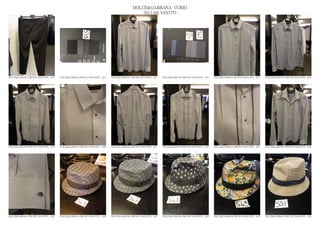 DOLCE&GABBANA UOMO
                                                                                                  2013 S/S VESTITI




DOLCE&GABBANA PRE SS13 MAN RTW_ 1613   DOLCE&GABBANA PRE SS13 MAN RTW_ 1614   DOLCE&GABBANA PRE SS13 MAN RTW_ 1615   DOLCE&GABBANA PRE SS13 MAN RTW_ 1616   DOLCE&GABBANA PRE SS13 MAN RTW_ 1617   DOLCE&GABBANA PRE SS13 MAN RTW_ 1618




DOLCE&GABBANA PRE SS13 MAN RTW_ 1619   DOLCE&GABBANA PRE SS13 MAN RTW_ 1620   DOLCE&GABBANA PRE SS13 MAN RTW_ 1621   DOLCE&GABBANA PRE SS13 MAN RTW_ 1622   DOLCE&GABBANA PRE SS13 MAN RTW_ 1623   DOLCE&GABBANA PRE SS13 MAN RTW_ 1624




DOLCE&GABBANA PRE SS13 MAN RTW_ 1625   DOLCE&GABBANA PRE SS13 MAN RTW_ 1626   DOLCE&GABBANA PRE SS13 MAN RTW_ 1627   DOLCE&GABBANA PRE SS13 MAN RTW_ 1628   DOLCE&GABBANA PRE SS13 MAN RTW_ 1629   DOLCE&GABBANA PRE SS13 MAN RTW_ 1630
 