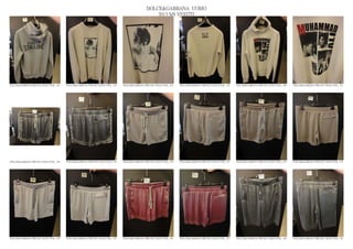 DOLCE&GABBANA UOMO
                                                                                                2013 S/S VESTITI




DOLCE&GABBANA PRE SS13 MAN GYM_ 142   DOLCE&GABBANA PRE SS13 MAN GYM_ 143   DOLCE&GABBANA PRE SS13 MAN GYM_ 144   DOLCE&GABBANA PRE SS13 MAN GYM_ 145   DOLCE&GABBANA PRE SS13 MAN GYM_ 146   DOLCE&GABBANA PRE SS13 MAN GYM_ 147




DOLCE&GABBANA PRE SS13 MAN GYM_ 148   DOLCE&GABBANA PRE SS13 MAN GYM_ 149   DOLCE&GABBANA PRE SS13 MAN GYM_ 150   DOLCE&GABBANA PRE SS13 MAN GYM_ 151   DOLCE&GABBANA PRE SS13 MAN GYM_ 152   DOLCE&GABBANA PRE SS13 MAN GYM_ 153




DOLCE&GABBANA PRE SS13 MAN GYM_ 154   DOLCE&GABBANA PRE SS13 MAN GYM_ 155   DOLCE&GABBANA PRE SS13 MAN GYM_ 156   DOLCE&GABBANA PRE SS13 MAN GYM_ 157   DOLCE&GABBANA PRE SS13 MAN GYM_ 158   DOLCE&GABBANA PRE SS13 MAN GYM_ 159
 