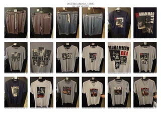 DOLCE&GABBANA UOMO
                                                                                                2013 S/S VESTITI




DOLCE&GABBANA PRE SS13 MAN GYM_ 160   DOLCE&GABBANA PRE SS13 MAN GYM_ 161   DOLCE&GABBANA PRE SS13 MAN GYM_ 162   DOLCE&GABBANA PRE SS13 MAN GYM_ 163   DOLCE&GABBANA PRE SS13 MAN GYM_ 164   DOLCE&GABBANA PRE SS13 MAN GYM_ 165




DOLCE&GABBANA PRE SS13 MAN GYM_ 166   DOLCE&GABBANA PRE SS13 MAN GYM_ 167   DOLCE&GABBANA PRE SS13 MAN GYM_ 168   DOLCE&GABBANA PRE SS13 MAN GYM_ 169   DOLCE&GABBANA PRE SS13 MAN GYM_ 170   DOLCE&GABBANA PRE SS13 MAN GYM_ 171




DOLCE&GABBANA PRE SS13 MAN GYM_ 172   DOLCE&GABBANA PRE SS13 MAN GYM_ 173   DOLCE&GABBANA PRE SS13 MAN GYM_ 174   DOLCE&GABBANA PRE SS13 MAN GYM_ 175   DOLCE&GABBANA PRE SS13 MAN GYM_ 176   DOLCE&GABBANA PRE SS13 MAN GYM_ 177
 