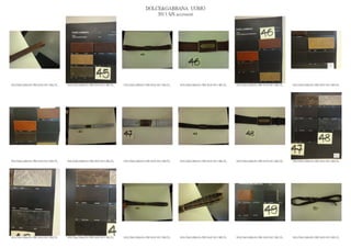 DOLCE&GABBANA UOMO
                                                                                           2013 S/S accessori




DOLCE&GABBANA PRE MAN SS13 BELTS_   DOLCE&GABBANA PRE MAN SS13 BELTS_   DOLCE&GABBANA PRE MAN SS13 BELTS_   DOLCE&GABBANA PRE MAN SS13 BELTS_   DOLCE&GABBANA PRE MAN SS13 BELTS_   DOLCE&GABBANA PRE MAN SS13 BELTS_




DOLCE&GABBANA PRE MAN SS13 BELTS_   DOLCE&GABBANA PRE MAN SS13 BELTS_   DOLCE&GABBANA PRE MAN SS13 BELTS_   DOLCE&GABBANA PRE MAN SS13 BELTS_   DOLCE&GABBANA PRE MAN SS13 BELTS_   DOLCE&GABBANA PRE MAN SS13 BELTS_




DOLCE&GABBANA PRE MAN SS13 BELTS_   DOLCE&GABBANA PRE MAN SS13 BELTS_   DOLCE&GABBANA PRE MAN SS13 BELTS_   DOLCE&GABBANA PRE MAN SS13 BELTS_   DOLCE&GABBANA PRE MAN SS13 BELTS_   DOLCE&GABBANA PRE MAN SS13 BELTS_
 