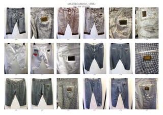 DOLCE&GABBANA UOMO
                  2013 S/S VESTITI




6180   6181   6182              6183   6184   6185




6186   6187   6188              6189   6190   6191




6192   6193   6194              6195   6196   6197
 