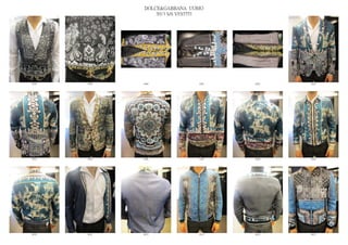 DOLCE&GABBANA UOMO
                  2013 S/S VESTITI




6398   6399   6400              6401   6402   6403




6404   6405   6406              6407   6408   6409




6410   6411   6412              6413   6414   6415
 