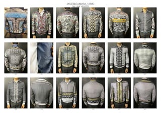 DOLCE&GABBANA UOMO
                  2013 S/S VESTITI




6416   6417   6418              6419   6420   6421




6422   6423   6424              6425   6426   6427




6428   6429   6430              6431   6432   6433
 