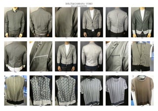 DOLCE&GABBANA UOMO
                  2013 S/S VESTITI




6596   6597   6598              6599   6600   6601




6602   6603   6604              6605   6606   6607




6608   6609   6610              6611   6612   6613
 