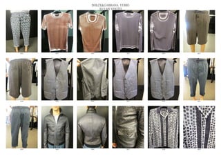 DOLCE&GABBANA UOMO
                  2013 S/S VESTITI




6632   6633   6634              6635   6636   6637




6638   6639   6640              6641   6642   6643




6644   6645   6646              6647   6648   6649
 