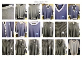 DOLCE&GABBANA UOMO
                  2013 S/S VESTITI




6705   6706   6707              6708   6709   6710




6711   6712   6713              6714   6715   6716




6717   6718   6719              6720   6721   6722
 