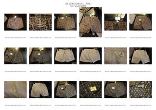 DOLCE&GABBANA UOMO
                                                                                             2013 S/S VESTITI




DOLCE& GABBANA BEACH MAN PE 13 001   DOLCE& GABBANA BEACH MAN PE 13 002   DOLCE& GABBANA BEACH MAN PE 13 003   DOLCE& GABBANA BEACH MAN PE 13 004   DOLCE& GABBANA BEACH MAN PE 13 005   DOLCE& GABBANA BEACH MAN PE 13 006




DOLCE& GABBANA BEACH MAN PE 13 007   DOLCE& GABBANA BEACH MAN PE 13 008   DOLCE& GABBANA BEACH MAN PE 13 009   DOLCE& GABBANA BEACH MAN PE 13 010   DOLCE& GABBANA BEACH MAN PE 13 011   DOLCE& GABBANA BEACH MAN PE 13 012




DOLCE& GABBANA BEACH MAN PE 13 013   DOLCE& GABBANA BEACH MAN PE 13 014   DOLCE& GABBANA BEACH MAN PE 13 015   DOLCE& GABBANA BEACH MAN PE 13 016   DOLCE& GABBANA BEACH MAN PE 13 017   DOLCE& GABBANA BEACH MAN PE 13 018
 