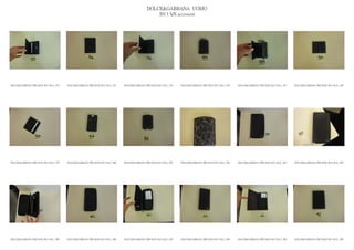 DOLCE&GABBANA UOMO
                                                                                                2013 S/S accessori




DOLCE&GABBANA PRE MAN SS13 SLG_ 073   DOLCE&GABBANA PRE MAN SS13 SLG_ 074   DOLCE&GABBANA PRE MAN SS13 SLG_ 075   DOLCE&GABBANA PRE MAN SS13 SLG_ 076   DOLCE&GABBANA PRE MAN SS13 SLG_ 077   DOLCE&GABBANA PRE MAN SS13 SLG_ 078




DOLCE&GABBANA PRE MAN SS13 SLG_ 079   DOLCE&GABBANA PRE MAN SS13 SLG_ 080   DOLCE&GABBANA PRE MAN SS13 SLG_ 081   DOLCE&GABBANA PRE MAN SS13 SLG_ 082   DOLCE&GABBANA PRE MAN SS13 SLG_ 083   DOLCE&GABBANA PRE MAN SS13 SLG_ 084




DOLCE&GABBANA PRE MAN SS13 SLG_ 085   DOLCE&GABBANA PRE MAN SS13 SLG_ 086   DOLCE&GABBANA PRE MAN SS13 SLG_ 087   DOLCE&GABBANA PRE MAN SS13 SLG_ 088   DOLCE&GABBANA PRE MAN SS13 SLG_ 089   DOLCE&GABBANA PRE MAN SS13 SLG_ 090
 