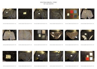 DOLCE&GABBANA UOMO
                                                                                             2013 S/S VESTITI




DOLCE& GABBANA BEACH MAN PE 13 019   DOLCE& GABBANA BEACH MAN PE 13 020   DOLCE& GABBANA BEACH MAN PE 13 021   DOLCE& GABBANA BEACH MAN PE 13 022   DOLCE& GABBANA BEACH MAN PE 13 023   DOLCE& GABBANA BEACH MAN PE 13 024




DOLCE& GABBANA BEACH MAN PE 13 025   DOLCE& GABBANA BEACH MAN PE 13 026   DOLCE& GABBANA BEACH MAN PE 13 027   DOLCE& GABBANA BEACH MAN PE 13 028   DOLCE& GABBANA BEACH MAN PE 13 029   DOLCE& GABBANA BEACH MAN PE 13 030




DOLCE& GABBANA BEACH MAN PE 13 031   DOLCE& GABBANA BEACH MAN PE 13 032   DOLCE& GABBANA BEACH MAN PE 13 033   DOLCE& GABBANA BEACH MAN PE 13 034   DOLCE& GABBANA BEACH MAN PE 13 035   DOLCE& GABBANA BEACH MAN PE 13 036
 
