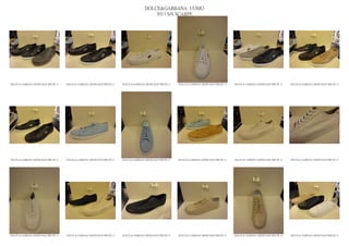 DOLCE&GABBANA UOMO
                                                                                                2013 S/S SCARPE




DOLCE & GABBANA SHOES MAN PRE PE 13   DOLCE & GABBANA SHOES MAN PRE PE 13   DOLCE & GABBANA SHOES MAN PRE PE 13   DOLCE & GABBANA SHOES MAN PRE PE 13   DOLCE & GABBANA SHOES MAN PRE PE 13   DOLCE & GABBANA SHOES MAN PRE PE 13




DOLCE & GABBANA SHOES MAN PRE PE 13   DOLCE & GABBANA SHOES MAN PRE PE 13   DOLCE & GABBANA SHOES MAN PRE PE 13   DOLCE & GABBANA SHOES MAN PRE PE 13   DOLCE & GABBANA SHOES MAN PRE PE 13   DOLCE & GABBANA SHOES MAN PRE PE 13




DOLCE & GABBANA SHOES MAN PRE PE 13   DOLCE & GABBANA SHOES MAN PRE PE 13   DOLCE & GABBANA SHOES MAN PRE PE 13   DOLCE & GABBANA SHOES MAN PRE PE 13   DOLCE & GABBANA SHOES MAN PRE PE 13   DOLCE & GABBANA SHOES MAN PRE PE 13
 