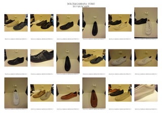 DOLCE&GABBANA UOMO
                                                                                                2013 S/S SCARPE




DOLCE & GABBANA SHOES MAN PRE PE 13   DOLCE & GABBANA SHOES MAN PRE PE 13   DOLCE & GABBANA SHOES MAN PRE PE 13   DOLCE & GABBANA SHOES MAN PRE PE 13   DOLCE & GABBANA SHOES MAN PRE PE 13   DOLCE & GABBANA SHOES MAN PRE PE 13




DOLCE & GABBANA SHOES MAN PRE PE 13   DOLCE & GABBANA SHOES MAN PRE PE 13   DOLCE & GABBANA SHOES MAN PRE PE 13   DOLCE & GABBANA SHOES MAN PRE PE 13   DOLCE & GABBANA SHOES MAN PRE PE 13   DOLCE & GABBANA SHOES MAN PRE PE 13




DOLCE & GABBANA SHOES MAN PRE PE 13   DOLCE & GABBANA SHOES MAN PRE PE 13   DOLCE & GABBANA SHOES MAN PRE PE 13   DOLCE & GABBANA SHOES MAN PRE PE 13   DOLCE & GABBANA SHOES MAN PRE PE 13   DOLCE & GABBANA SHOES MAN PRE PE 13
 