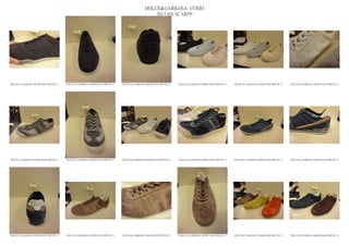 DOLCE&GABBANA UOMO
                                                                                                2013 S/S SCARPE




DOLCE & GABBANA SHOES MAN PRE PE 13   DOLCE & GABBANA SHOES MAN PRE PE 13   DOLCE & GABBANA SHOES MAN PRE PE 13   DOLCE & GABBANA SHOES MAN PRE PE 13   DOLCE & GABBANA SHOES MAN PRE PE 13   DOLCE & GABBANA SHOES MAN PRE PE 13




DOLCE & GABBANA SHOES MAN PRE PE 13   DOLCE & GABBANA SHOES MAN PRE PE 13   DOLCE & GABBANA SHOES MAN PRE PE 13   DOLCE & GABBANA SHOES MAN PRE PE 13   DOLCE & GABBANA SHOES MAN PRE PE 13   DOLCE & GABBANA SHOES MAN PRE PE 13




DOLCE & GABBANA SHOES MAN PRE PE 13   DOLCE & GABBANA SHOES MAN PRE PE 13   DOLCE & GABBANA SHOES MAN PRE PE 13   DOLCE & GABBANA SHOES MAN PRE PE 13   DOLCE & GABBANA SHOES MAN PRE PE 13   DOLCE & GABBANA SHOES MAN PRE PE 13
 