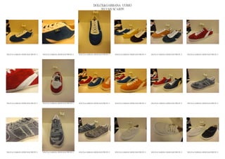 DOLCE&GABBANA UOMO
                                                                                                2013 S/S SCARPE




DOLCE & GABBANA SHOES MAN PRE PE 13   DOLCE & GABBANA SHOES MAN PRE PE 13   DOLCE & GABBANA SHOES MAN PRE PE 13   DOLCE & GABBANA SHOES MAN PRE PE 13   DOLCE & GABBANA SHOES MAN PRE PE 13   DOLCE & GABBANA SHOES MAN PRE PE 13




DOLCE & GABBANA SHOES MAN PRE PE 13   DOLCE & GABBANA SHOES MAN PRE PE 13   DOLCE & GABBANA SHOES MAN PRE PE 13   DOLCE & GABBANA SHOES MAN PRE PE 13   DOLCE & GABBANA SHOES MAN PRE PE 13   DOLCE & GABBANA SHOES MAN PRE PE 13




DOLCE & GABBANA SHOES MAN PRE PE 13   DOLCE & GABBANA SHOES MAN PRE PE 13   DOLCE & GABBANA SHOES MAN PRE PE 13   DOLCE & GABBANA SHOES MAN PRE PE 13   DOLCE & GABBANA SHOES MAN PRE PE 13   DOLCE & GABBANA SHOES MAN PRE PE 13
 