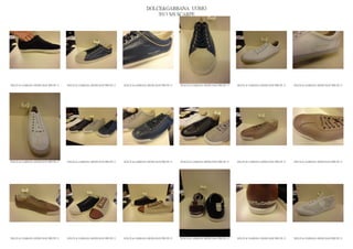 DOLCE&GABBANA UOMO
                                                                                                2013 S/S SCARPE




DOLCE & GABBANA SHOES MAN PRE PE 13   DOLCE & GABBANA SHOES MAN PRE PE 13   DOLCE & GABBANA SHOES MAN PRE PE 13   DOLCE & GABBANA SHOES MAN PRE PE 13   DOLCE & GABBANA SHOES MAN PRE PE 13   DOLCE & GABBANA SHOES MAN PRE PE 13




DOLCE & GABBANA SHOES MAN PRE PE 13   DOLCE & GABBANA SHOES MAN PRE PE 13   DOLCE & GABBANA SHOES MAN PRE PE 13   DOLCE & GABBANA SHOES MAN PRE PE 13   DOLCE & GABBANA SHOES MAN PRE PE 13   DOLCE & GABBANA SHOES MAN PRE PE 13




DOLCE & GABBANA SHOES MAN PRE PE 13   DOLCE & GABBANA SHOES MAN PRE PE 13   DOLCE & GABBANA SHOES MAN PRE PE 13   DOLCE & GABBANA SHOES MAN PRE PE 13   DOLCE & GABBANA SHOES MAN PRE PE 13   DOLCE & GABBANA SHOES MAN PRE PE 13
 