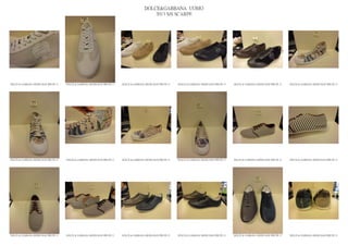 DOLCE&GABBANA UOMO
                                                                                                2013 S/S SCARPE




DOLCE & GABBANA SHOES MAN PRE PE 13   DOLCE & GABBANA SHOES MAN PRE PE 13   DOLCE & GABBANA SHOES MAN PRE PE 13   DOLCE & GABBANA SHOES MAN PRE PE 13   DOLCE & GABBANA SHOES MAN PRE PE 13   DOLCE & GABBANA SHOES MAN PRE PE 13




DOLCE & GABBANA SHOES MAN PRE PE 13   DOLCE & GABBANA SHOES MAN PRE PE 13   DOLCE & GABBANA SHOES MAN PRE PE 13   DOLCE & GABBANA SHOES MAN PRE PE 13   DOLCE & GABBANA SHOES MAN PRE PE 13   DOLCE & GABBANA SHOES MAN PRE PE 13




DOLCE & GABBANA SHOES MAN PRE PE 13   DOLCE & GABBANA SHOES MAN PRE PE 13   DOLCE & GABBANA SHOES MAN PRE PE 13   DOLCE & GABBANA SHOES MAN PRE PE 13   DOLCE & GABBANA SHOES MAN PRE PE 13   DOLCE & GABBANA SHOES MAN PRE PE 13
 