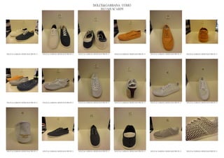 DOLCE&GABBANA UOMO
                                                                                                2013 S/S SCARPE




DOLCE & GABBANA SHOES MAN PRE PE 13   DOLCE & GABBANA SHOES MAN PRE PE 13   DOLCE & GABBANA SHOES MAN PRE PE 13   DOLCE & GABBANA SHOES MAN PRE PE 13   DOLCE & GABBANA SHOES MAN PRE PE 13   DOLCE & GABBANA SHOES MAN PRE PE 13




DOLCE & GABBANA SHOES MAN PRE PE 13   DOLCE & GABBANA SHOES MAN PRE PE 13   DOLCE & GABBANA SHOES MAN PRE PE 13   DOLCE & GABBANA SHOES MAN PRE PE 13   DOLCE & GABBANA SHOES MAN PRE PE 13   DOLCE & GABBANA SHOES MAN PRE PE 13




DOLCE & GABBANA SHOES MAN PRE PE 13   DOLCE & GABBANA SHOES MAN PRE PE 13   DOLCE & GABBANA SHOES MAN PRE PE 13   DOLCE & GABBANA SHOES MAN PRE PE 13   DOLCE & GABBANA SHOES MAN PRE PE 13   DOLCE & GABBANA SHOES MAN PRE PE 13
 